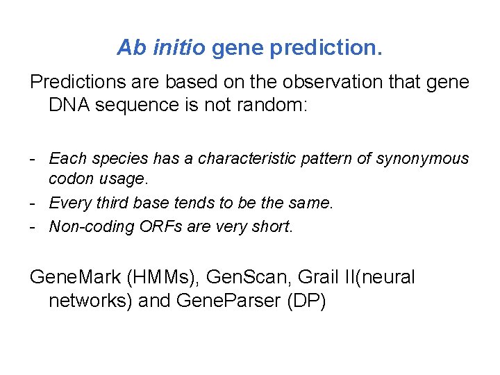 Ab initio gene prediction. Predictions are based on the observation that gene DNA sequence