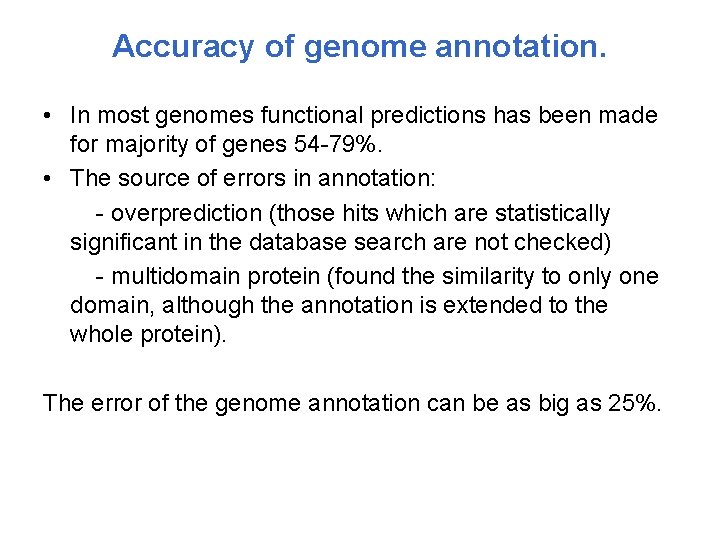 Accuracy of genome annotation. • In most genomes functional predictions has been made for