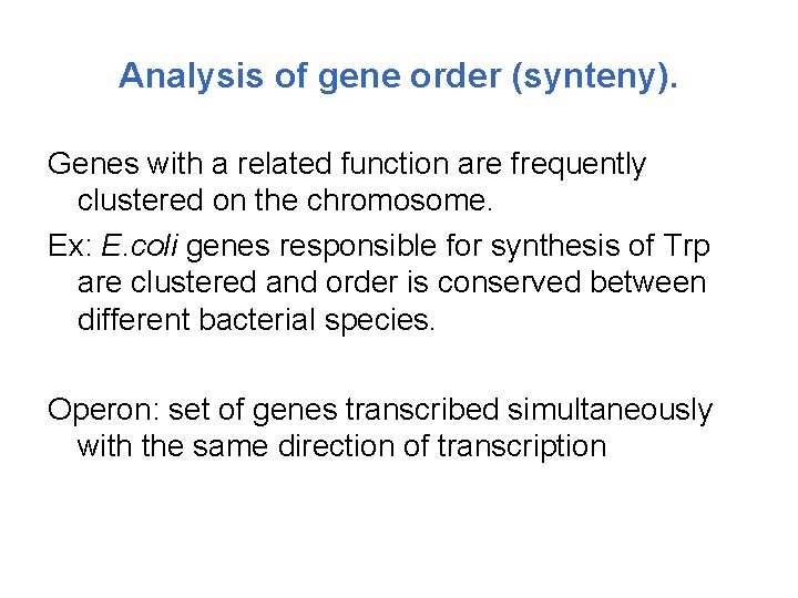 Analysis of gene order (synteny). Genes with a related function are frequently clustered on