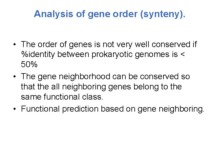 Analysis of gene order (synteny). • The order of genes is not very well