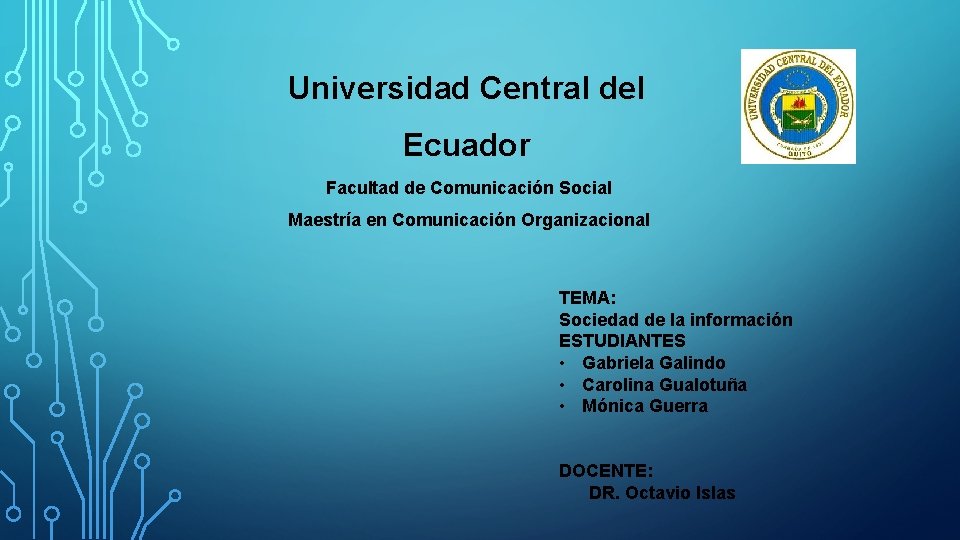 Universidad Central del Ecuador Facultad de Comunicación Social Maestría en Comunicación Organizacional TEMA: Sociedad