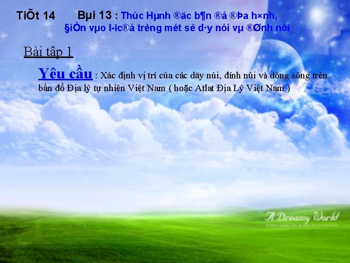 Bµi 13 : Thùc Hµnh ®äc b¶n ®å ®Þa h×nh, TiÕt 14 §iÒn vµo