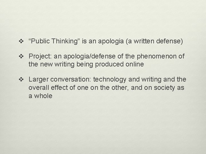 v “Public Thinking” is an apologia (a written defense) v Project: an apologia/defense of