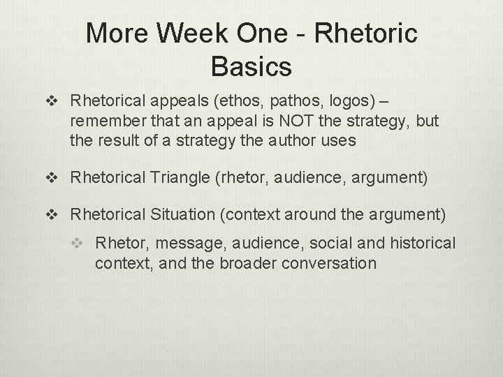 More Week One - Rhetoric Basics v Rhetorical appeals (ethos, pathos, logos) – remember