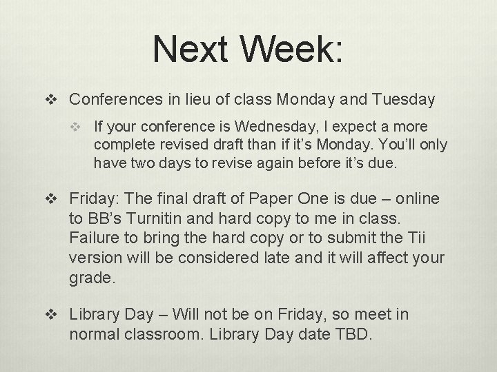 Next Week: v Conferences in lieu of class Monday and Tuesday v If your