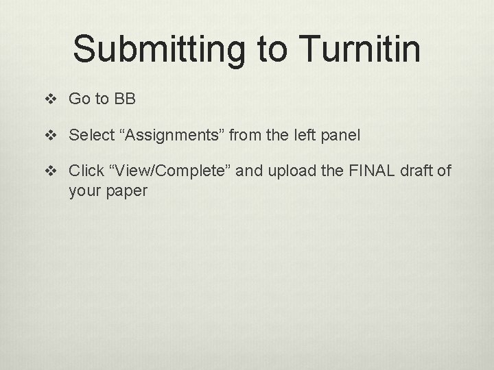 Submitting to Turnitin v Go to BB v Select “Assignments” from the left panel