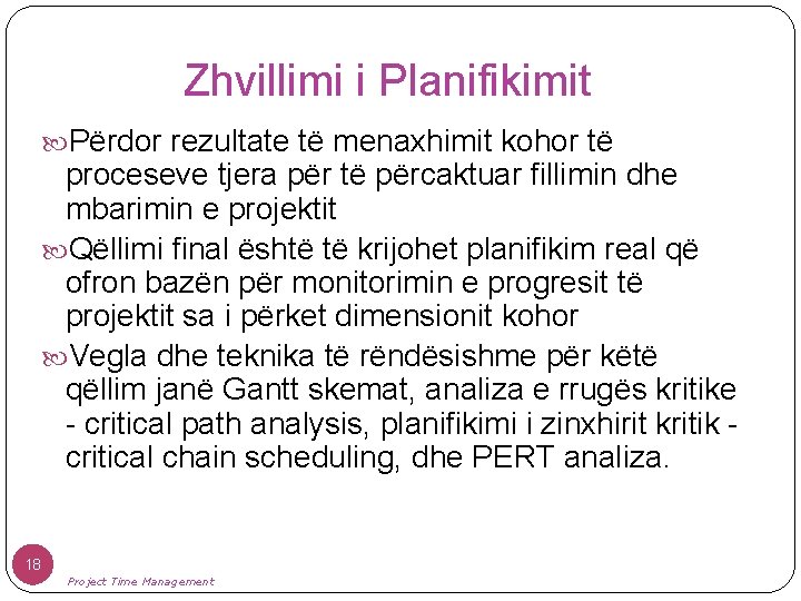 Zhvillimi i Planifikimit Përdor rezultate të menaxhimit kohor të proceseve tjera për të përcaktuar