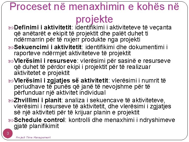 Proceset në menaxhimin e kohës në projekte Definimi i aktivitetit: identifikimi i aktiviteteve të