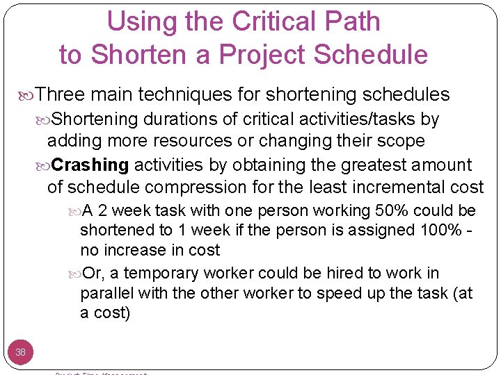 Using the Critical Path to Shorten a Project Schedule Three main techniques for shortening