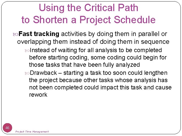 Using the Critical Path to Shorten a Project Schedule Fast tracking activities by doing