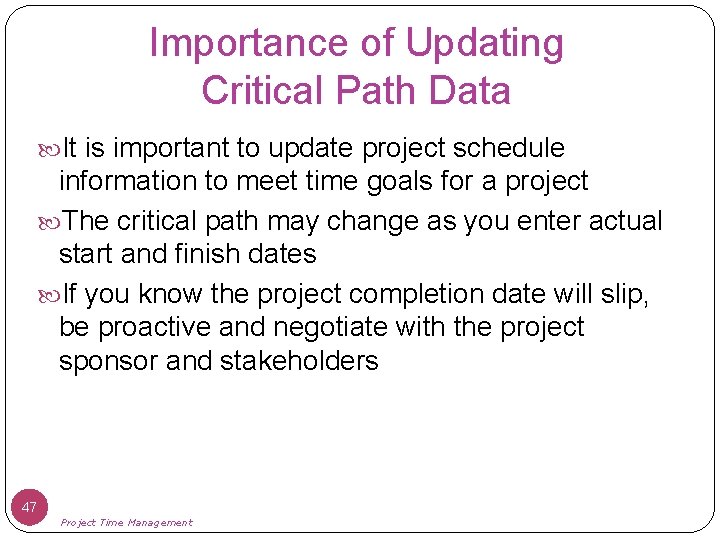 Importance of Updating Critical Path Data It is important to update project schedule information