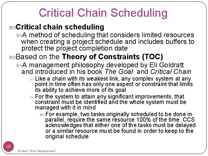 Critical Chain Scheduling Critical chain scheduling A method of scheduling that considers limited resources