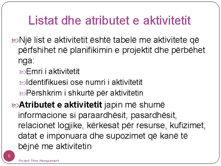 Listat dhe atributet e aktivitetit Një list e aktivitetit është tabelë me aktivitete që