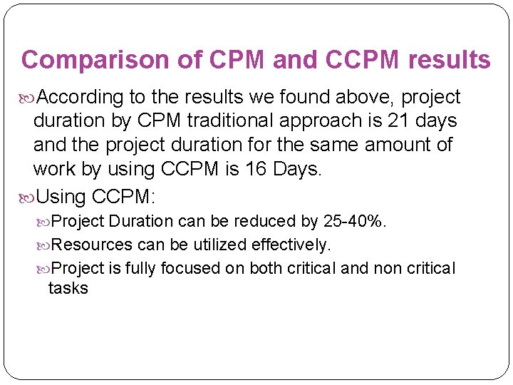 Comparison of CPM and CCPM results According to the results we found above, project