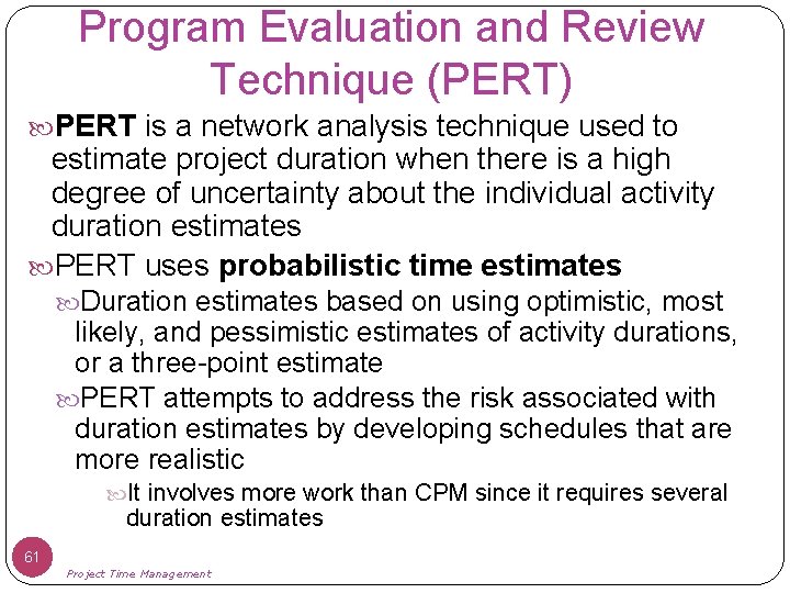 Program Evaluation and Review Technique (PERT) PERT is a network analysis technique used to