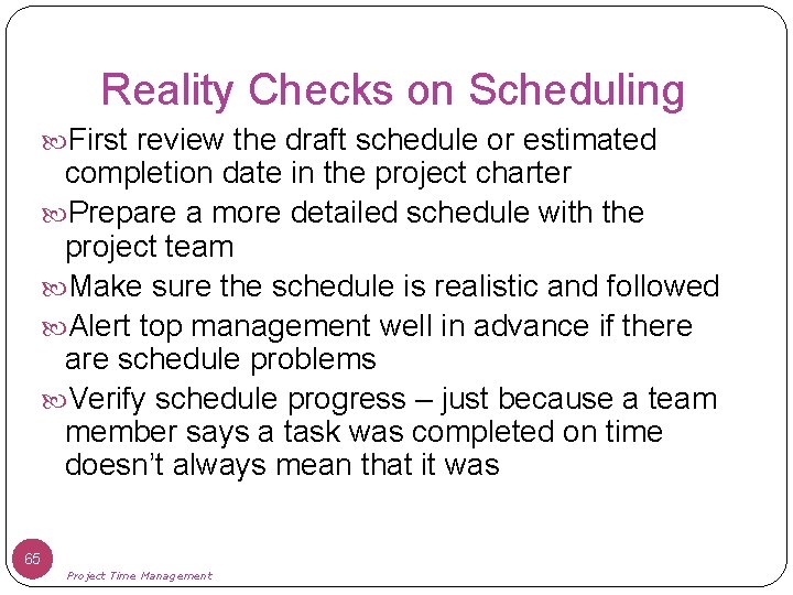 Reality Checks on Scheduling First review the draft schedule or estimated completion date in