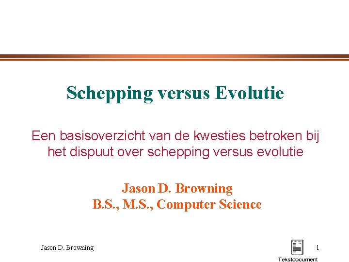 Schepping versus Evolutie Een basisoverzicht van de kwesties betroken bij het dispuut over schepping