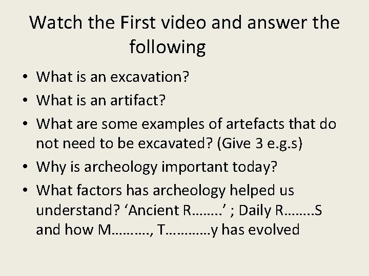 Watch the First video and answer the following • What is an excavation? •