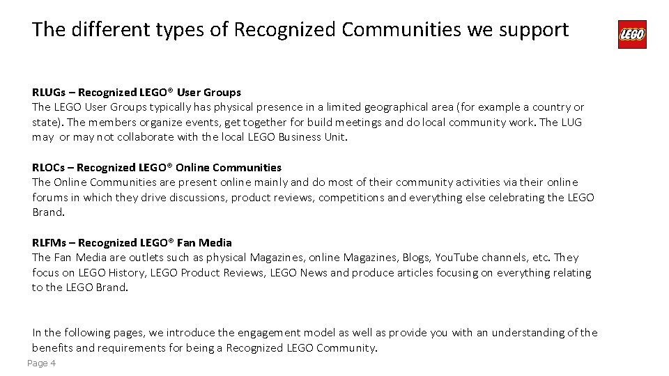 The different types of Recognized Communities we support RLUGs – Recognized LEGO® User Groups