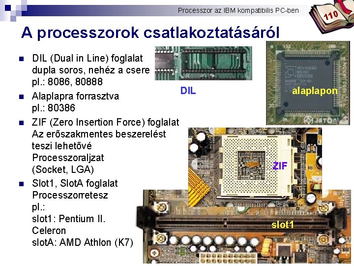 Processzor az IBM kompatibilis PC-ben Bóta Laca 110 A processzorok csatlakoztatásáról n n DIL