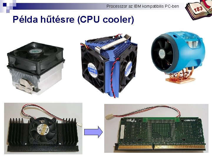 Processzor az IBM kompatibilis PC-ben Bóta Laca Példa hűtésre (CPU cooler) 183 