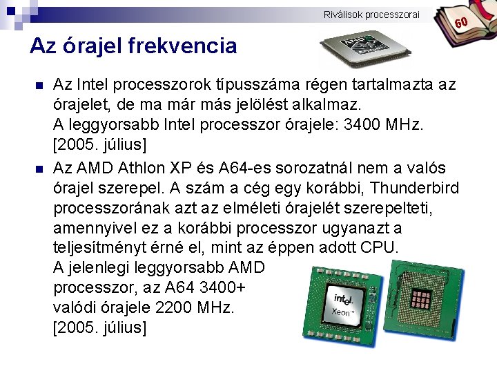 Bóta Laca Riválisok processzorai 60 Az órajel frekvencia n n Az Intel processzorok típusszáma