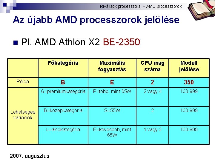 Riválisok processzorai – AMD processzorok Bóta Laca Az újabb AMD processzorok jelölése n Pl.