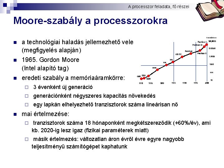 A processzor feladata, fő részei Bóta Laca Moore-szabály a processzorokra n a technológiai haladás