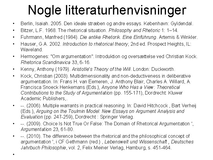 Nogle litteraturhenvisninger • • • Berlin, Isaiah. 2005. Den ideale stræben og andre essays.