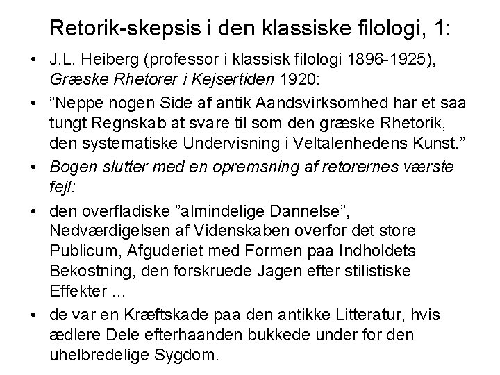 Retorik-skepsis i den klassiske filologi, 1: • J. L. Heiberg (professor i klassisk filologi