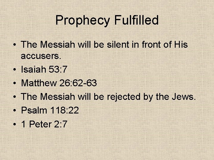 Prophecy Fulfilled • The Messiah will be silent in front of His accusers. •