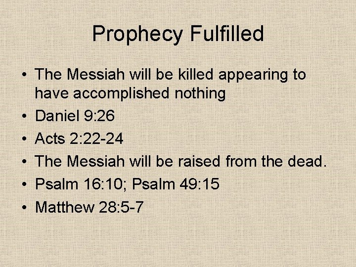 Prophecy Fulfilled • The Messiah will be killed appearing to have accomplished nothing •