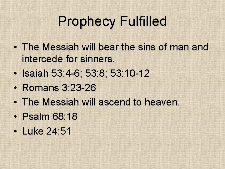 Prophecy Fulfilled • The Messiah will bear the sins of man and intercede for