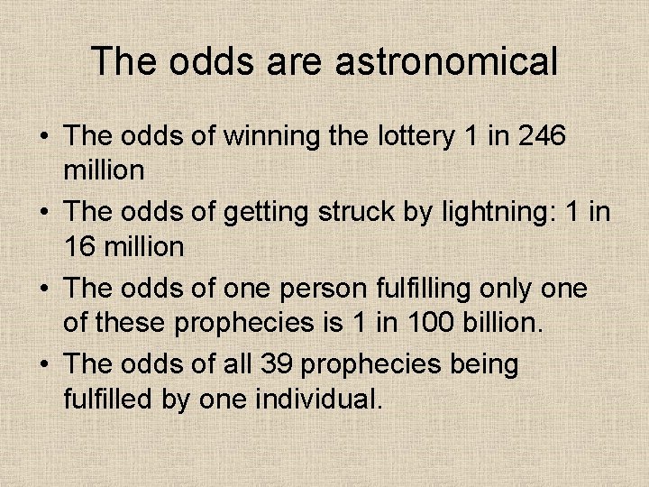 The odds are astronomical • The odds of winning the lottery 1 in 246