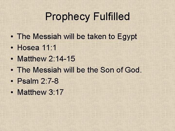 Prophecy Fulfilled • • • The Messiah will be taken to Egypt Hosea 11: