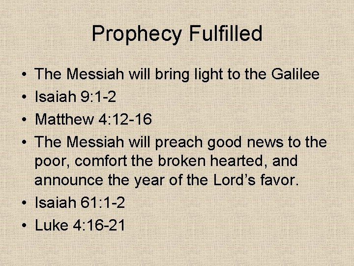 Prophecy Fulfilled • • The Messiah will bring light to the Galilee Isaiah 9: