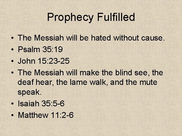 Prophecy Fulfilled • • The Messiah will be hated without cause. Psalm 35: 19