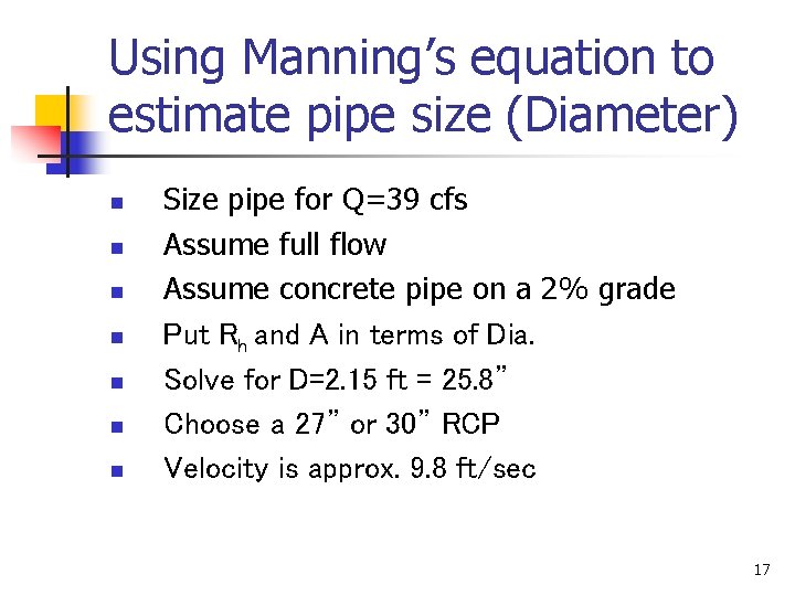 Using Manning’s equation to estimate pipe size (Diameter) n n n n Size pipe