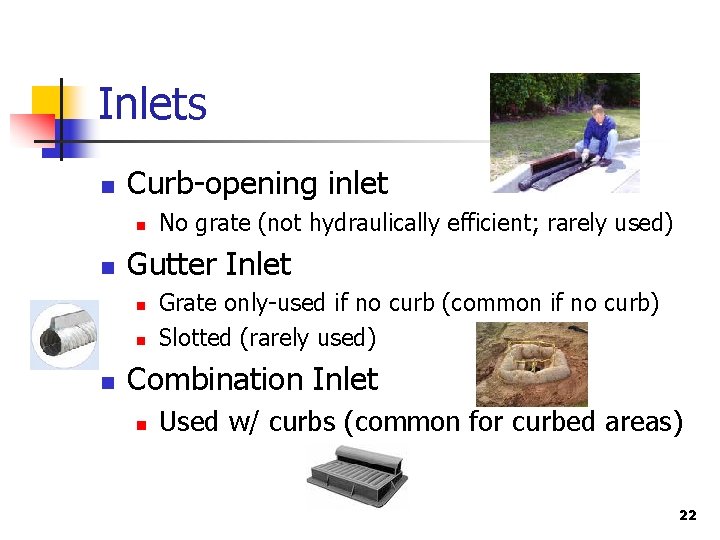 Inlets n Curb-opening inlet n n Gutter Inlet n n n No grate (not