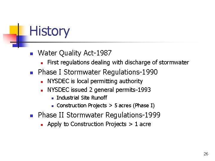 History n Water Quality Act-1987 n n First regulations dealing with discharge of stormwater