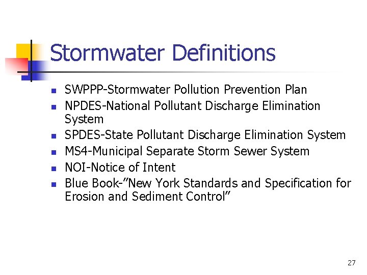 Stormwater Definitions n n n SWPPP-Stormwater Pollution Prevention Plan NPDES-National Pollutant Discharge Elimination System