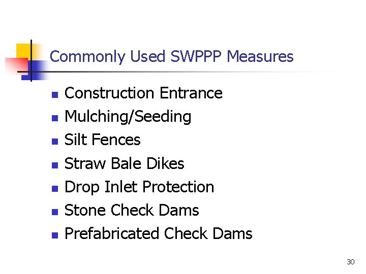 Commonly Used SWPPP Measures n n n n Construction Entrance Mulching/Seeding Silt Fences Straw