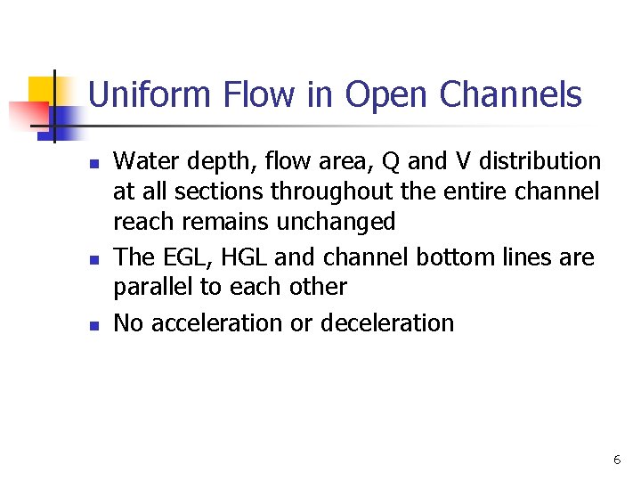 Uniform Flow in Open Channels n n n Water depth, flow area, Q and