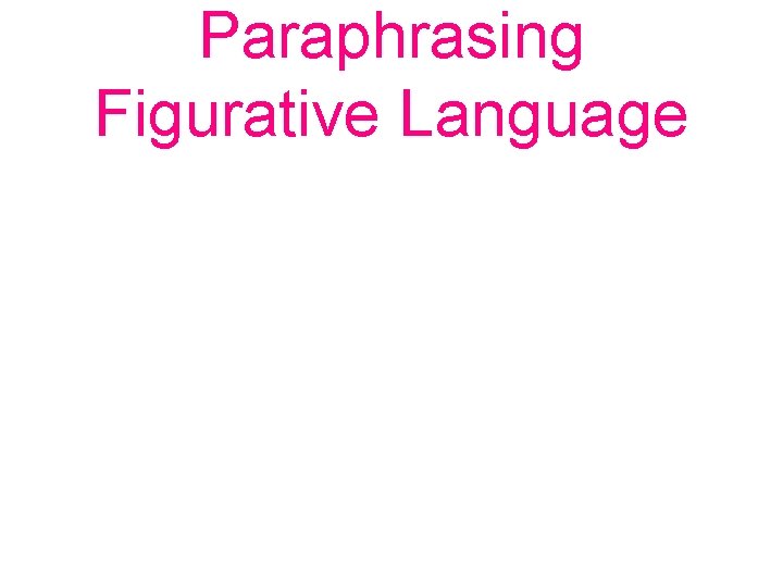 Paraphrasing Figurative Language 