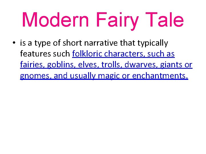 Modern Fairy Tale • is a type of short narrative that typically features such