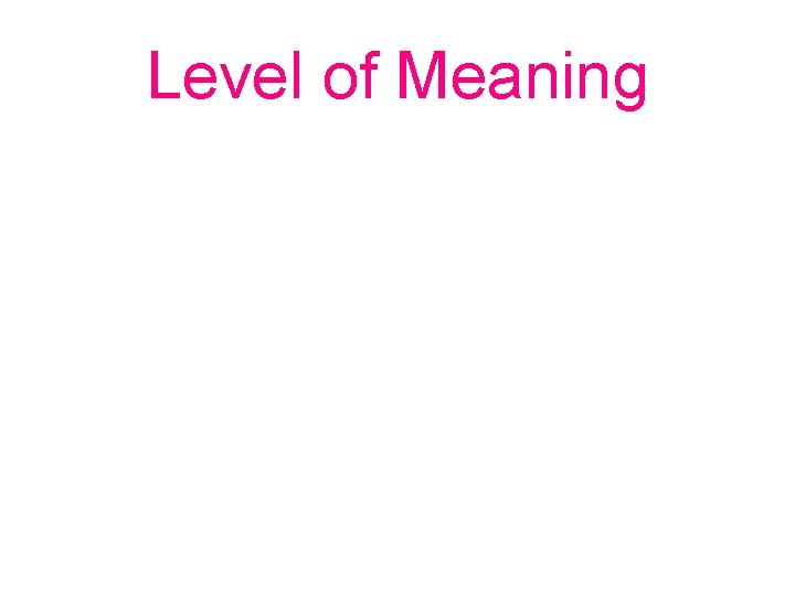 Level of Meaning 