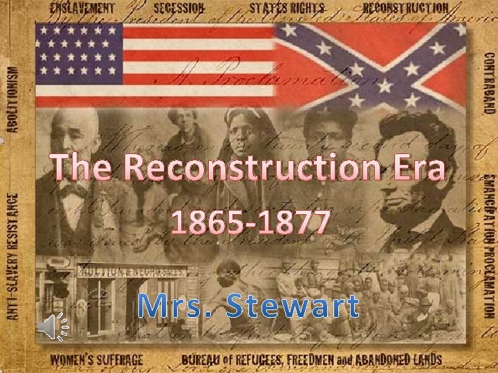 The Reconstruction Era 1865 -1877 