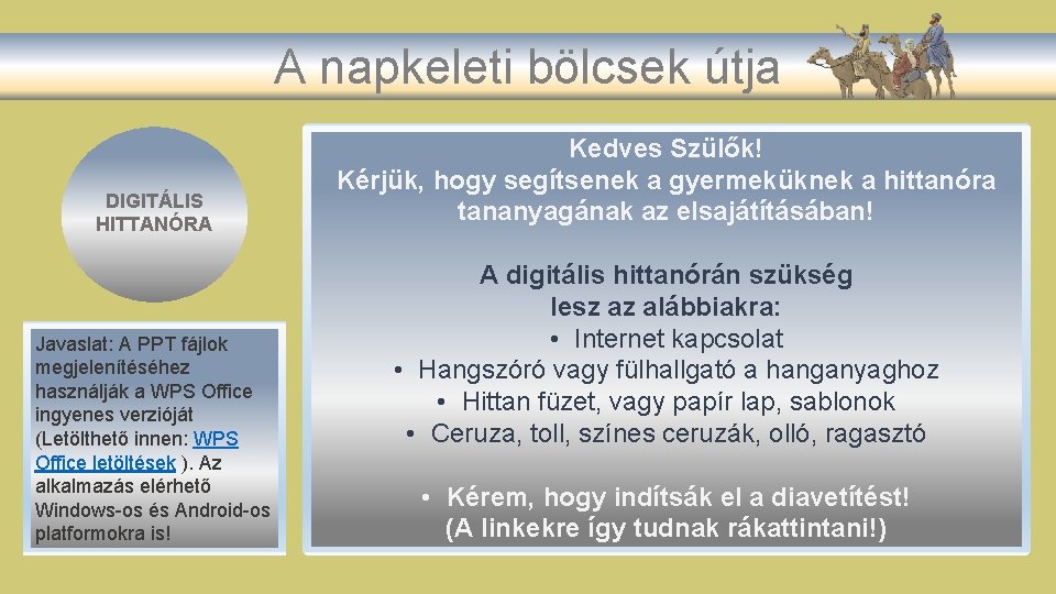 A napkeleti bölcsek útja DIGITÁLIS HITTANÓRA Javaslat: A PPT fájlok megjelenítéséhez használják a WPS