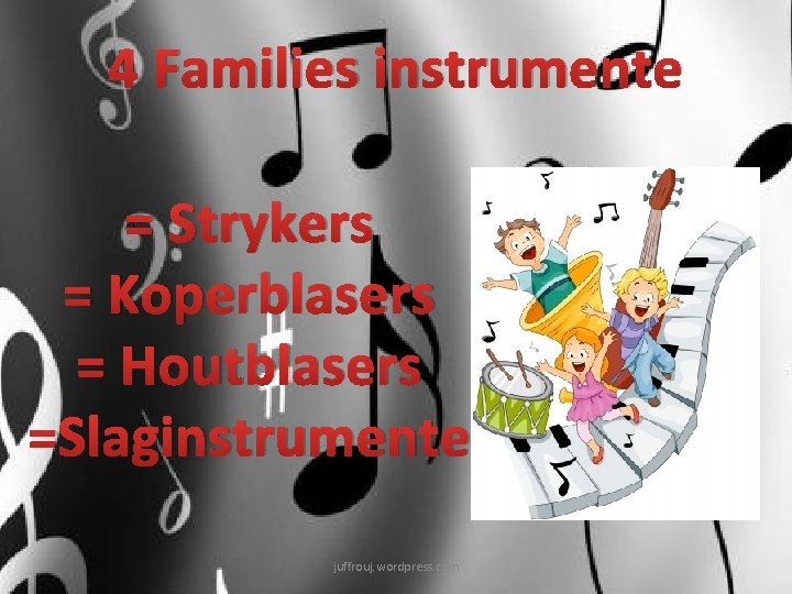 4 Families instrumente = Strykers = Koperblasers = Houtblasers =Slaginstrumente juffrouj. wordpress. com 