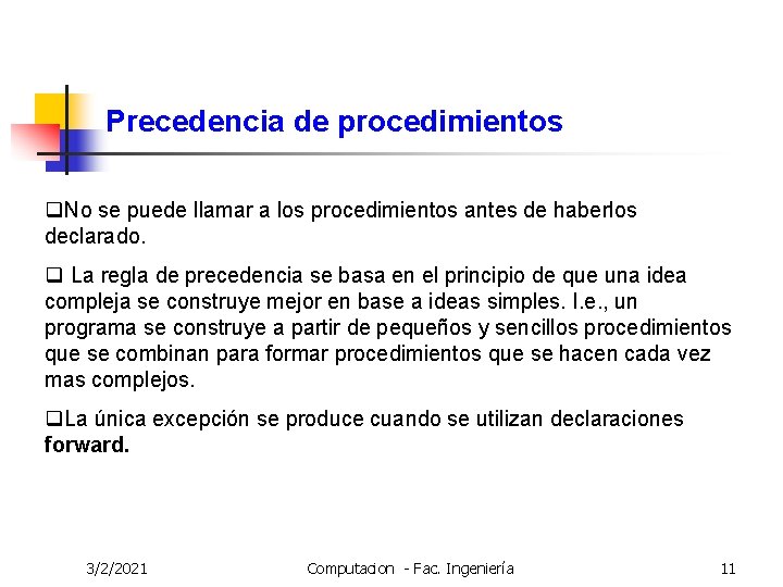 Precedencia de procedimientos q. No se puede llamar a los procedimientos antes de haberlos